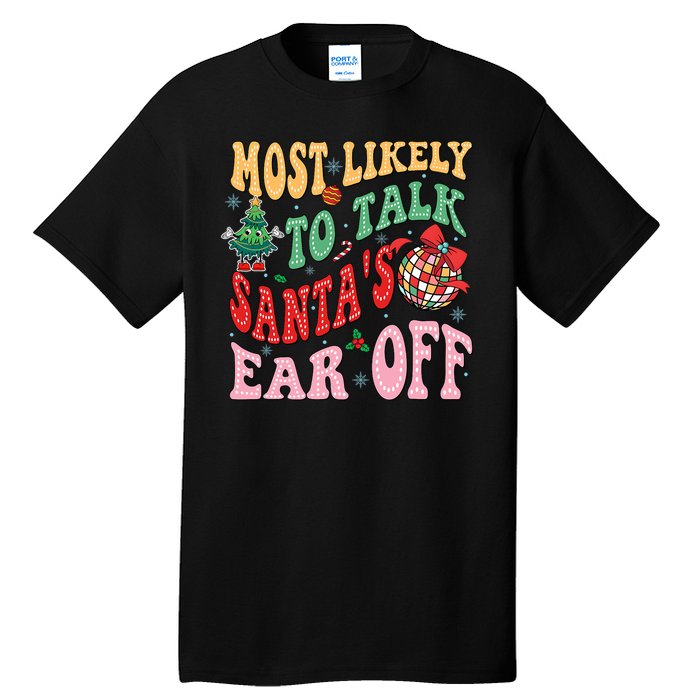 Retro Groovy Most Likely To Talk SantaS Ear Off Funny Tall T-Shirt