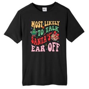 Retro Groovy Most Likely To Talk SantaS Ear Off Funny Tall Fusion ChromaSoft Performance T-Shirt