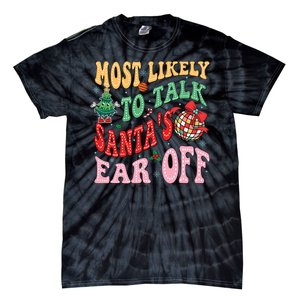 Retro Groovy Most Likely To Talk SantaS Ear Off Funny Tie-Dye T-Shirt