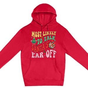 Retro Groovy Most Likely To Talk SantaS Ear Off Funny Premium Pullover Hoodie