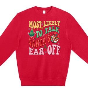 Retro Groovy Most Likely To Talk SantaS Ear Off Funny Premium Crewneck Sweatshirt