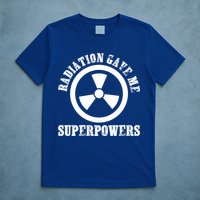 Radiation Gave Me Superpowers Cancer Therapy Chemo Warrior Gift T-Shirt