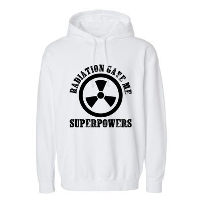 Radiation Gave Me Superpowers Cancer Therapy Chemo Warrior Gift Garment-Dyed Fleece Hoodie