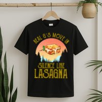 Real GS Move In Silence Like Lasagna T-Shirt