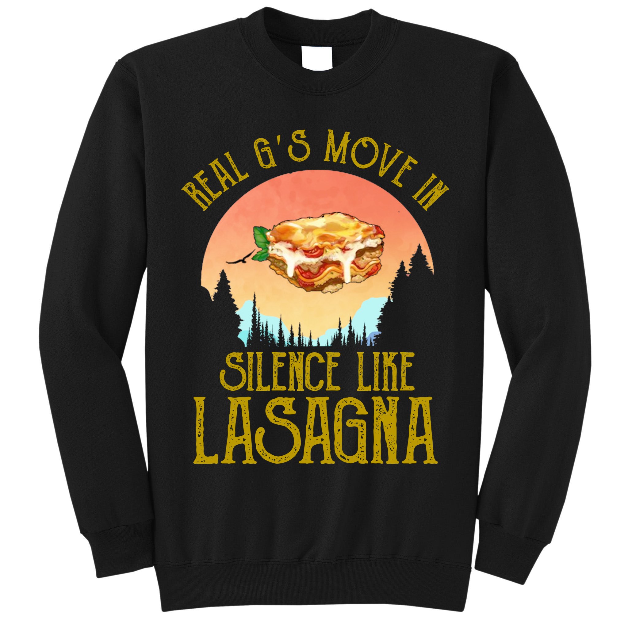 Real GS Move In Silence Like Lasagna Tall Sweatshirt