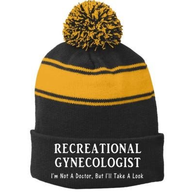 Recreational Gynecologist Not A Doctor But I'll Take A Look Stripe Pom Pom Beanie
