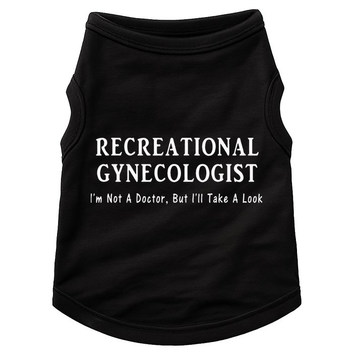 Recreational Gynecologist Not A Doctor But I'll Take A Look Doggie Tank