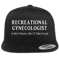 Recreational Gynecologist Not A Doctor But I'll Take A Look Flat Bill Trucker Hat
