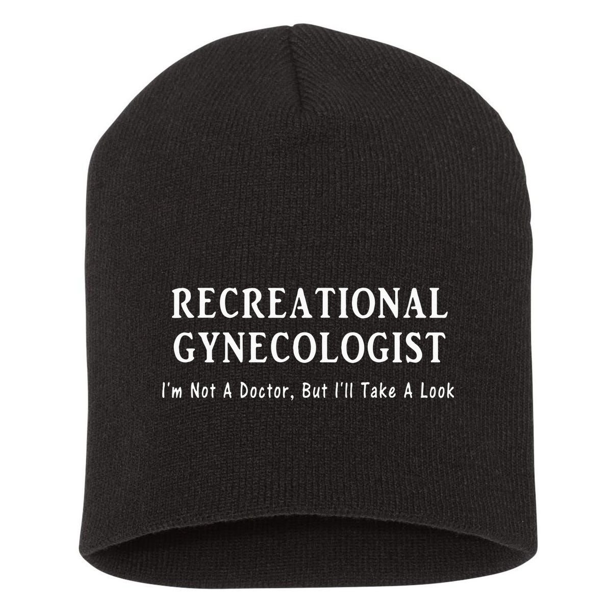 Recreational Gynecologist Not A Doctor But I'll Take A Look Short Acrylic Beanie