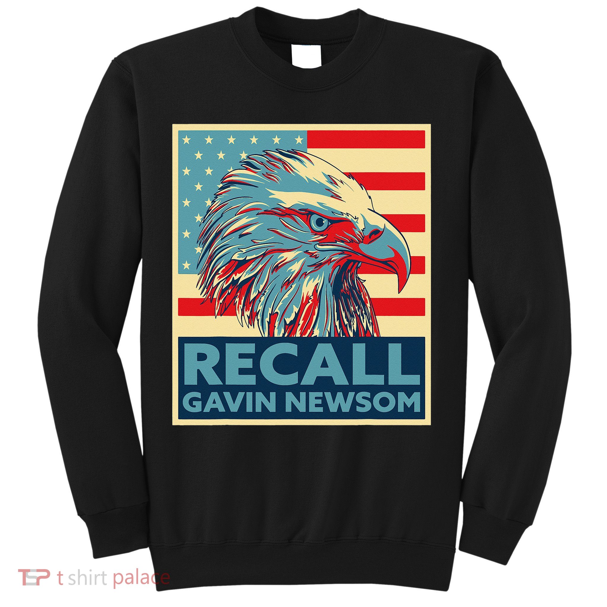Recall Gavin Newsom 4th of July US American Flag Eagle Sweatshirt