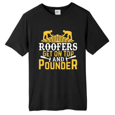 Roofers Get On Top And Pounder Funny Roofing Tall Fusion ChromaSoft Performance T-Shirt