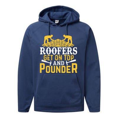 Roofers Get On Top And Pounder Funny Roofing Performance Fleece Hoodie