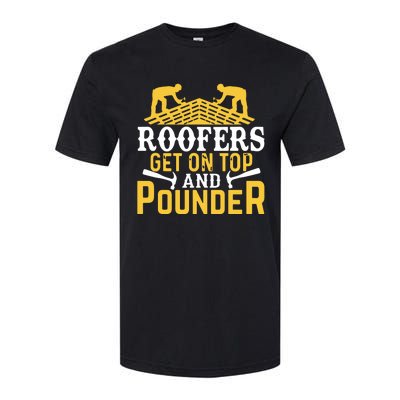 Roofers Get On Top And Pounder Funny Roofing Softstyle CVC T-Shirt