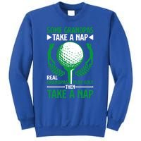 Real Grandpas Play Golf Then Take A Nap Great Gift Sweatshirt