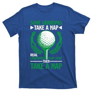 Real Grandpas Play Golf Then Take A Nap Great Gift T-Shirt