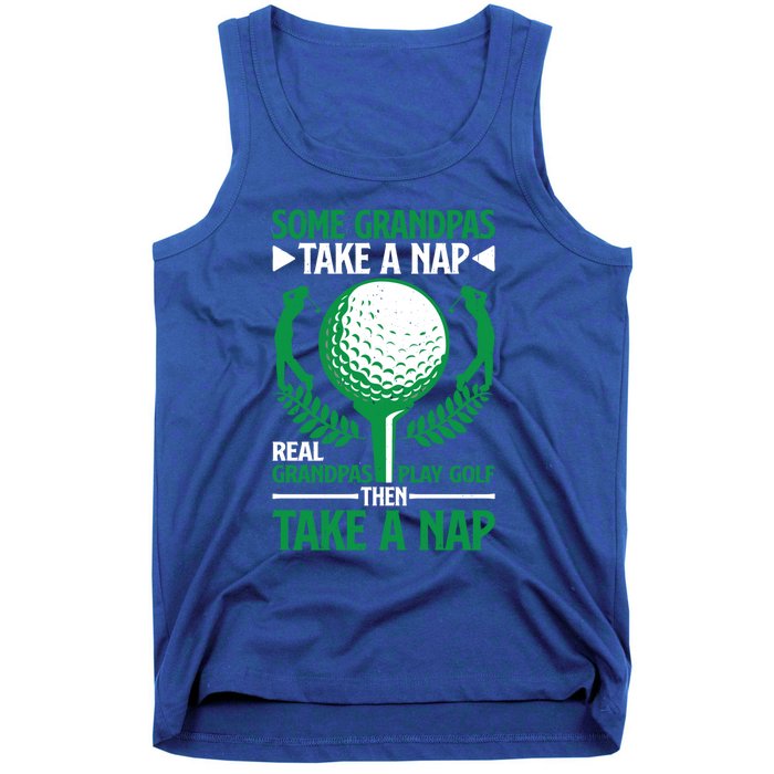 Real Grandpas Play Golf Then Take A Nap Great Gift Tank Top