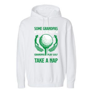 Real Grandpas Play Golf Then Take A Nap Great Gift Garment-Dyed Fleece Hoodie