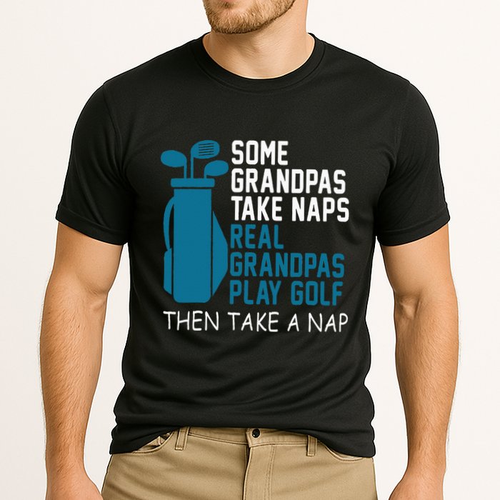 Real Grandpas Play Golf Then Take A Nap Grandfather Gift Cooling Performance Crew T-Shirt