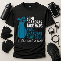 Real Grandpas Play Golf Then Take A Nap Grandfather Gift Cooling Performance Crew T-Shirt
