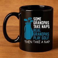 Real Grandpas Play Golf Then Take A Nap Grandfather Gift 11oz C Handle Ceramic Mug