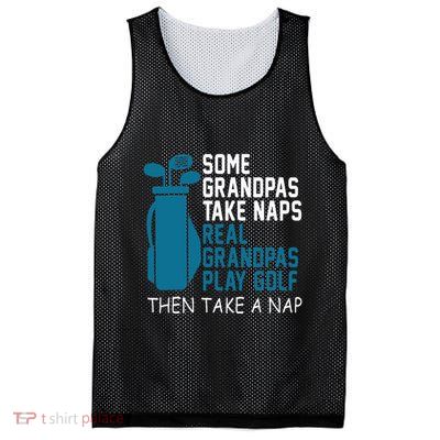 Real Grandpas Play Golf Then Take A Nap Grandfather Gift Mesh Reversible Basketball Jersey Tank