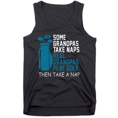 Real Grandpas Play Golf Then Take A Nap Grandfather Gift Tank Top