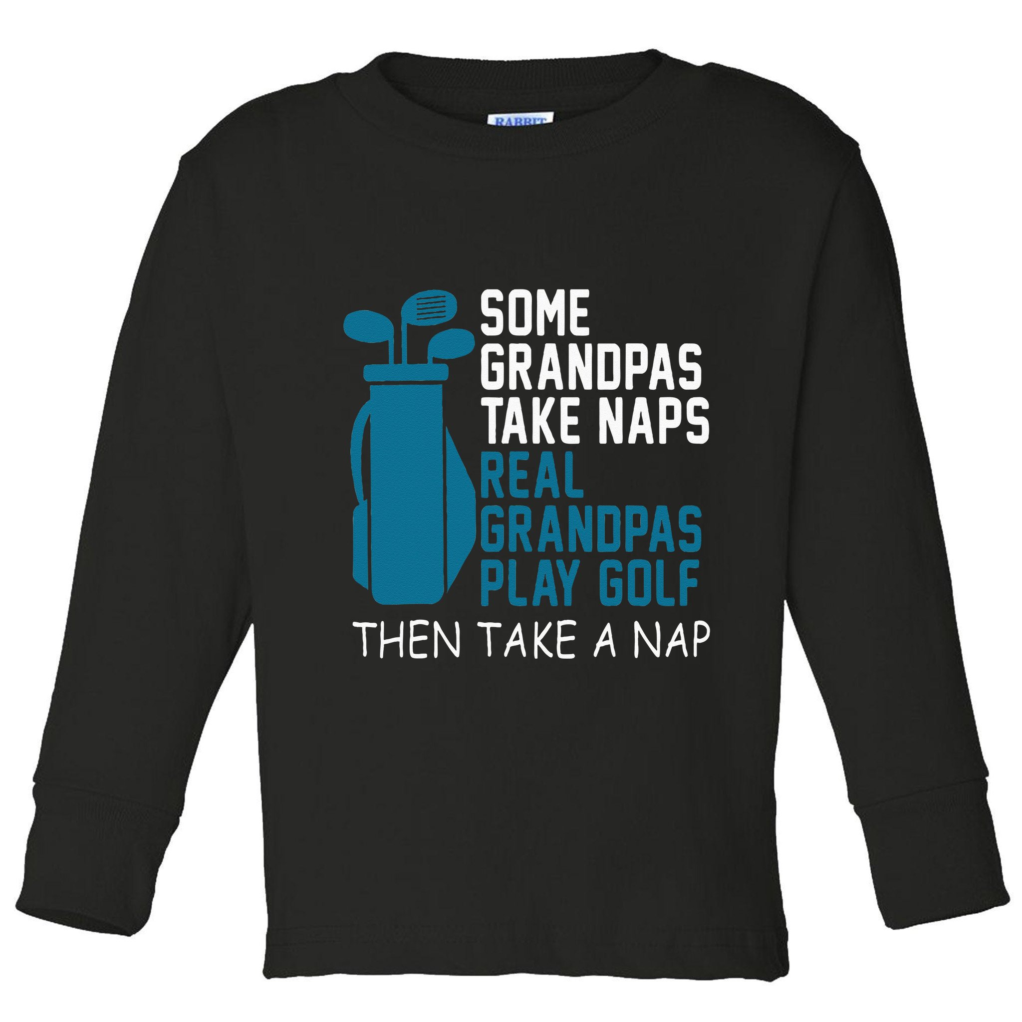 Real Grandpas Play Golf Then Take A Nap Grandfather Gift Toddler Long Sleeve Shirt