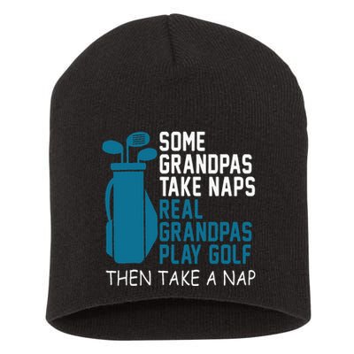 Real Grandpas Play Golf Then Take A Nap Grandfather Gift Short Acrylic Beanie