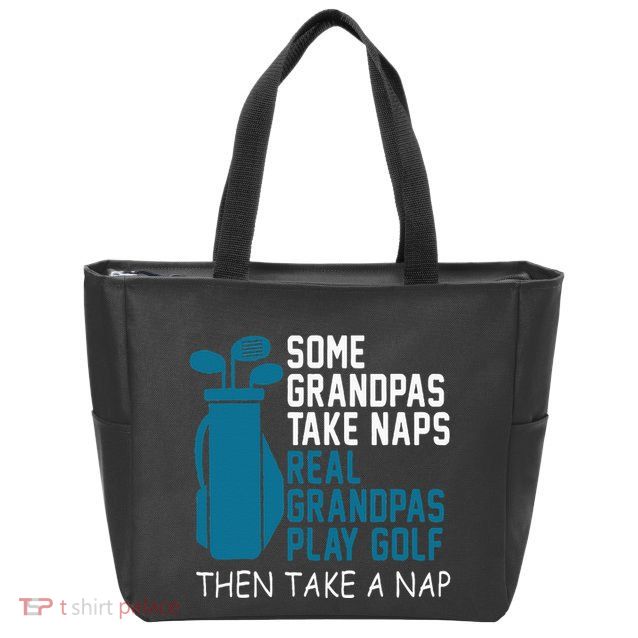 Real Grandpas Play Golf Then Take A Nap Grandfather Gift Zip Tote Bag