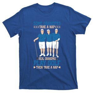 Real Grandpas Play Golf Then Take A Nap Great Gift T-Shirt