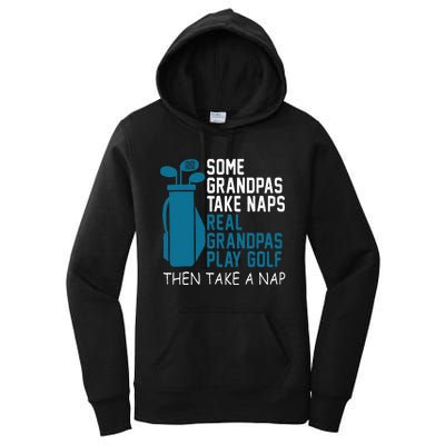 Real Grandpas Play Golf Then Take A Nap Grandfather Gift Women's Pullover Hoodie