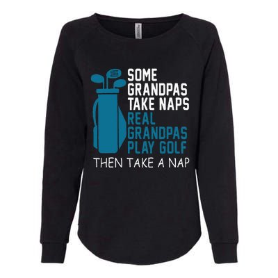 Real Grandpas Play Golf Then Take A Nap Grandfather Gift Womens California Wash Sweatshirt