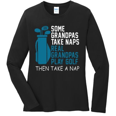 Real Grandpas Play Golf Then Take A Nap Grandfather Gift Ladies Long Sleeve Shirt