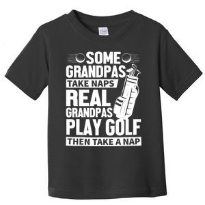 Real Grandpas Play Golf Funny Golf Grandpa Gifts Golfers Toddler T-Shirt