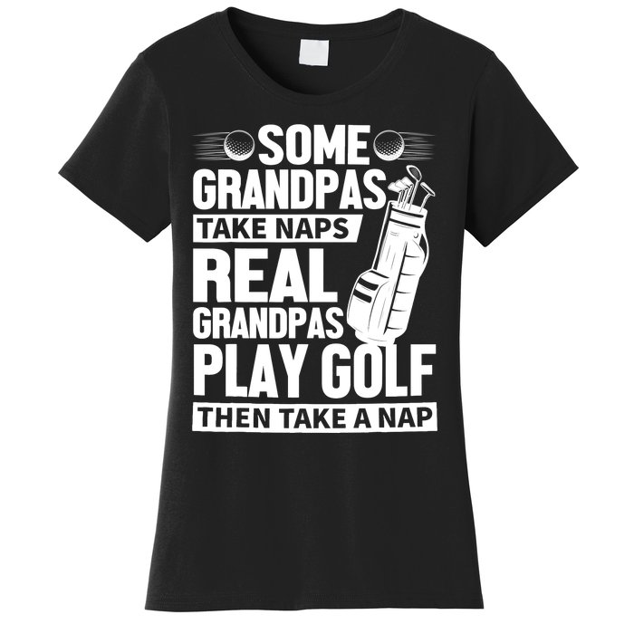 Real Grandpas Play Golf Funny Golf Grandpa Gifts Golfers Women's T-Shirt