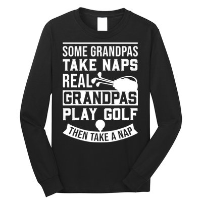 Real Grandpas Play Golf - Best Grandpa Golfer Dad Funny Gift Long Sleeve Shirt