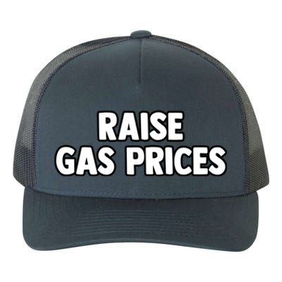 RAISE GAS PRICES Yupoong Adult 5-Panel Trucker Hat