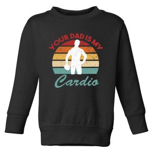 Romance Gym Quotes Meme, Your Dad Is My Cardio Toddler Sweatshirt