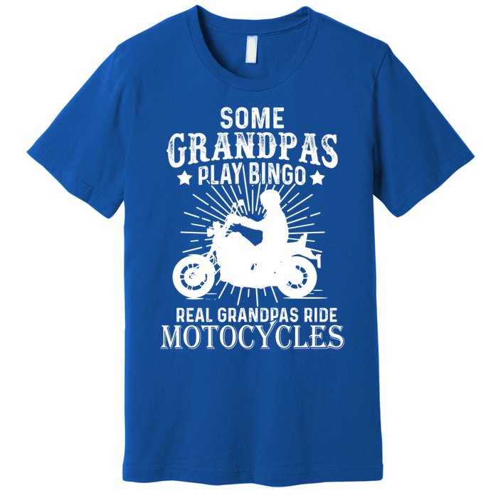 Real Grandpas Ride Motorcycles Funny Gift For Grandfather Funny Gift Premium T-Shirt