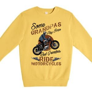 Real Grandpas Ride Motorcycles Quote For Grandpa Motorbikes Gift Premium Crewneck Sweatshirt