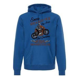 Real Grandpas Ride Motorcycles Quote For Grandpa Motorbikes Gift Premium Hoodie