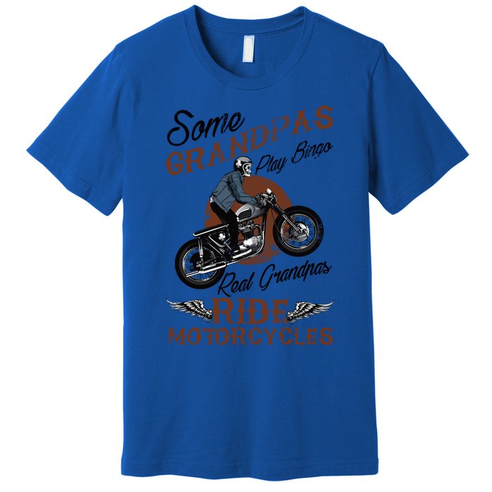 Real Grandpas Ride Motorcycles Quote For Grandpa Motorbikes Gift Premium T-Shirt