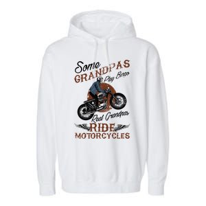 Real Grandpas Ride Motorcycles Quote For Grandpa Motorbikes Gift Garment-Dyed Fleece Hoodie