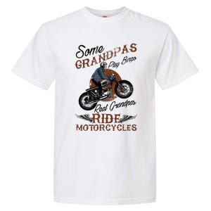 Real Grandpas Ride Motorcycles Quote For Grandpa Motorbikes Gift Garment-Dyed Heavyweight T-Shirt