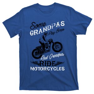 Real Grandpas Ride Motorcycles Quote For Grandpa Motorbikes Gift T-Shirt