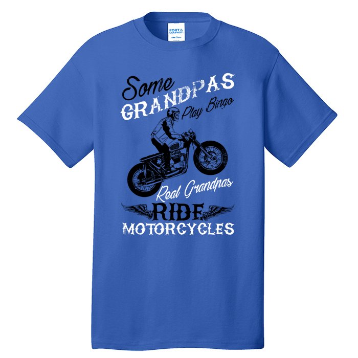 Real Grandpas Ride Motorcycles Quote For Grandpa Motorbikes Gift Tall T-Shirt