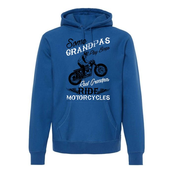 Real Grandpas Ride Motorcycles Quote For Grandpa Motorbikes Gift Premium Hoodie