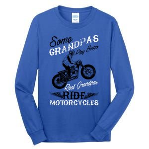 Real Grandpas Ride Motorcycles Quote For Grandpa Motorbikes Gift Tall Long Sleeve T-Shirt