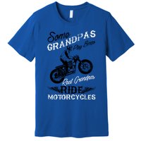 Real Grandpas Ride Motorcycles Quote For Grandpa Motorbikes Gift Premium T-Shirt