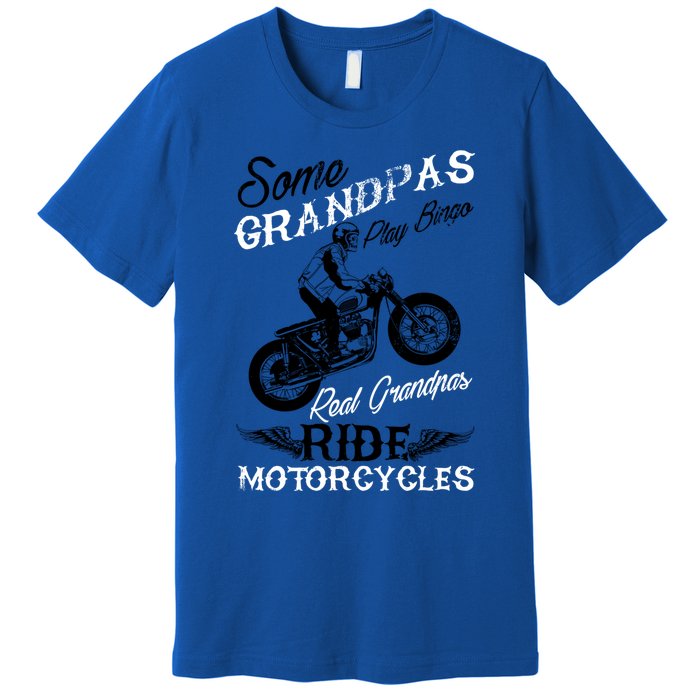 Real Grandpas Ride Motorcycles Quote For Grandpa Motorbikes Gift Premium T-Shirt